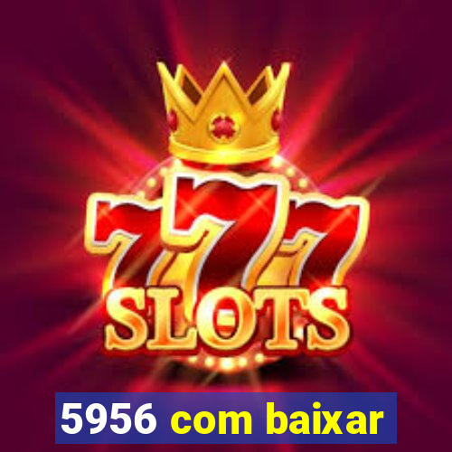 5956 com baixar